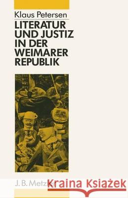 Literatur und Justiz in der Weimarer Republik Klaus Petersen 9783476006448 Springer-Verlag Berlin and Heidelberg GmbH &  - książka