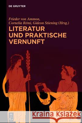 Literatur und praktische Vernunft Frieder Von Ammon Cornelia R'Mi Gideon Stiening 9783110410303 de Gruyter - książka