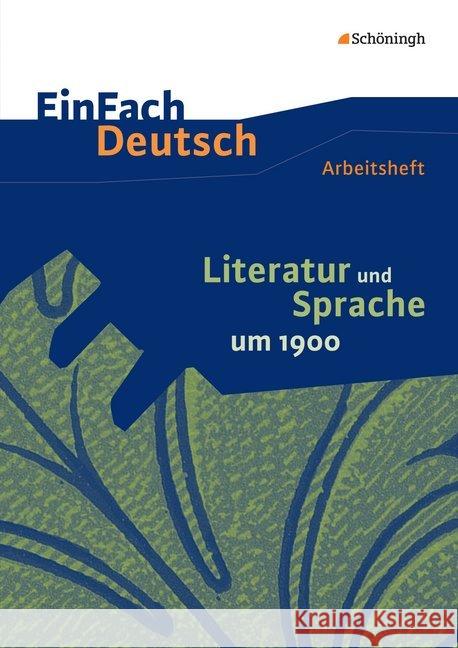 Literatur und Sprache um 1900: Arbeitsheft  9783140226226 Schöningh im Westermann - książka