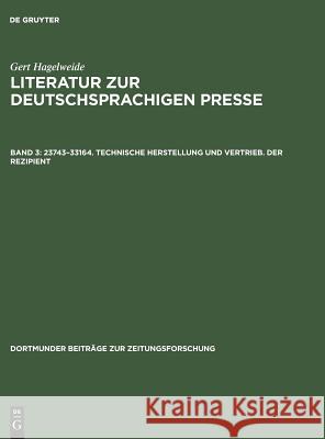 Literatur zur deutschsprachigen Presse, Band 3, 23743-33164. Technische Herstellung und Vertrieb. Der Rezipient Gert Hagelweide 9783598212901 de Gruyter - książka