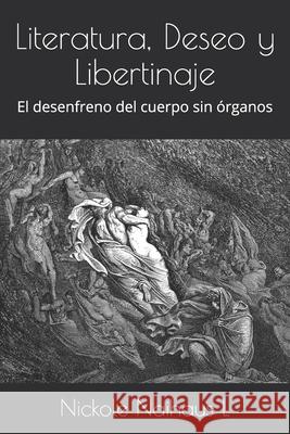 Literatura, Deseo y Libertinaje: El desenfreno del cuerpo sin órganos Naihaus L., Nickole 9789584892546 Camara Colombiana del Libro - książka