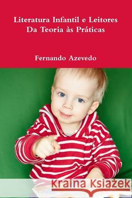 Literatura Infantil e Leitores. Da Teoria as Praticas Fernando Azevedo 9781326109721 Lulu.com - książka
