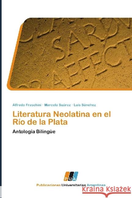 Literatura Neolatina en el Río de la Plata : Antología Bilingüe Fraschini, Alfredo; Suárez, Marcela; Sanchez, Luis 9783845460420 Publicaciones Universitarias Argentinas - książka