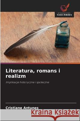 Literatura, romans i realizm Cristiane Antunes 9786209078200 Wydawnictwo Nasza Wiedza - książka