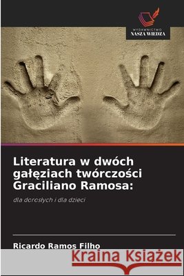 Literatura w dwóch galeziach twórczosci Graciliano Ramosa: Ramos Filho, Ricardo 9786202370998 Wydawnictwo Nasza Wiedza - książka