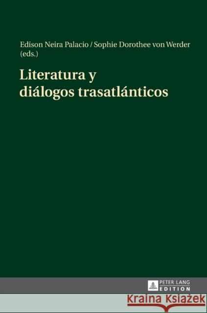 Literatura Y Diálogos Trasatlánticos Neira Palacio, Edison 9783631670705 Peter Lang Gmbh, Internationaler Verlag Der W - książka