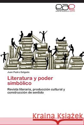 Literatura y poder simbólico Delgado Juan Pedro 9783844345285 Editorial Academica Espanola - książka