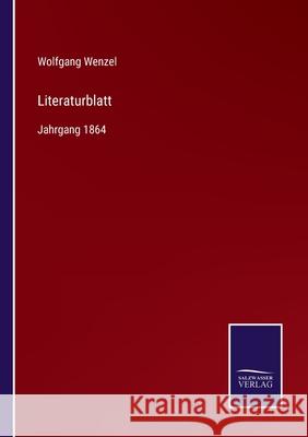 Literaturblatt: Jahrgang 1864 Wolfgang Wenzel 9783752599206 Salzwasser-Verlag - książka