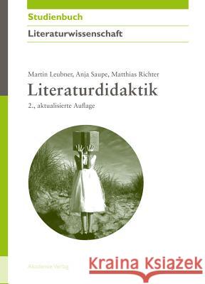 Literaturdidaktik Leubner, Martin; Saupe, Anja; Richter, Matthias 9783050059167 Akademie-Verlag - książka