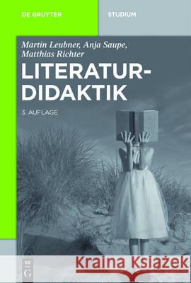 Literaturdidaktik Martin Leubner, Anja Saupe, Matthias Richter 9783110440942 de Gruyter - książka