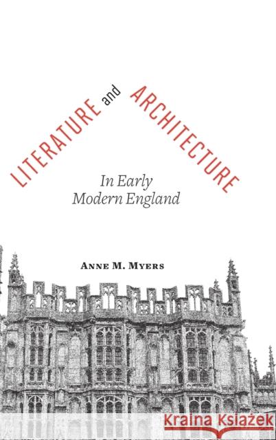 Literature and Architecture in Early Modern England Anne Myers 9781421407227  - książka
