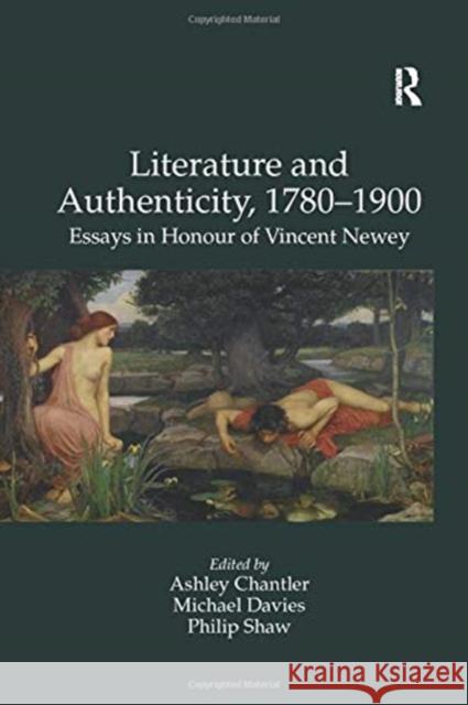 Literature and Authenticity, 1780-1900: Essays in Honour of Vincent Newey Michael Davies Ashley Chantler 9781138253643 Routledge - książka