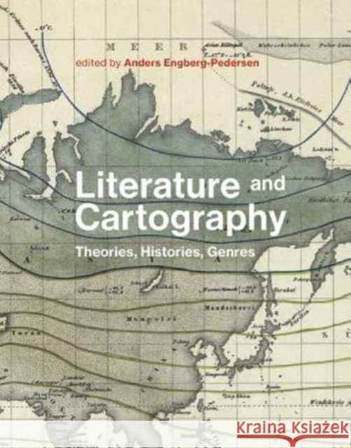 Literature and Cartography: Theories, Histories, Genres Engberg–pederse, Anders 9780262036740 John Wiley & Sons - książka