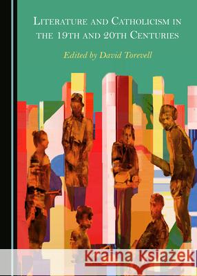 Literature and Catholicism in the 19th and 20th Centuries David Torevell 9781527566620 Cambridge Scholars Publishing - książka