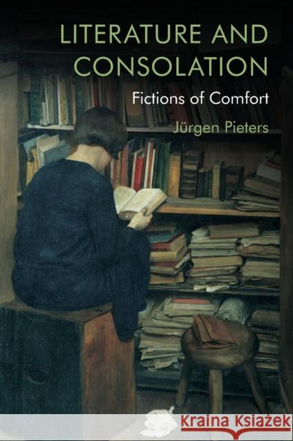 Literature and Consolation: Fictions of Comfort Pieters, Jürgen 9781474456562 EDINBURGH UNIVERSITY PRESS - książka