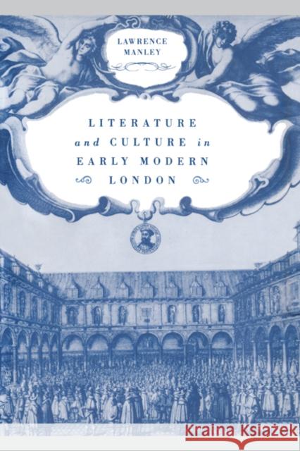 Literature and Culture in Early Modern London Lawrence Manley 9780521461610 Cambridge University Press - książka