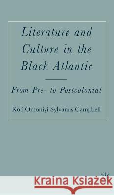 Literature and Culture in the Black Atlantic: From Pre- To Postcolonial Campbell, K. 9781403972231 Palgrave MacMillan - książka