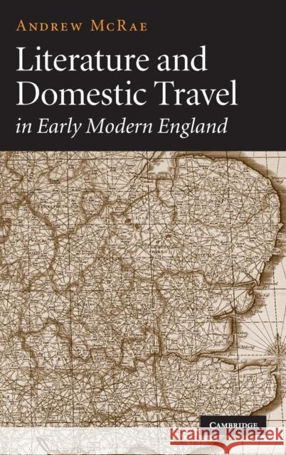 Literature and Domestic Travel in Early Modern England Andrew McRae 9780521448376 Cambridge University Press - książka