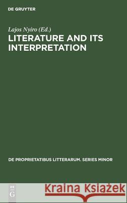 Literature and Its Interpretation Lajos Nyiro 9789027933874 Walter de Gruyter - książka