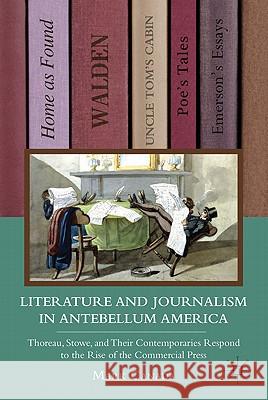 Literature and Journalism in Antebellum America: Thoreau, Stowe, and Their Contemporaries Respond to the Rise of the Commercial Press Canada, M. 9780230110946 Palgrave MacMillan - książka