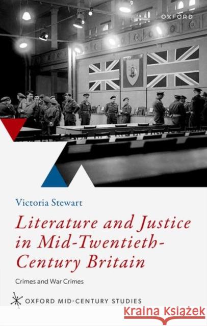Literature and Justice in Mid-Twentieth-Century Britain: Crimes and War Crimes Stewart, Victoria 9780192858238 Oxford University Press - książka
