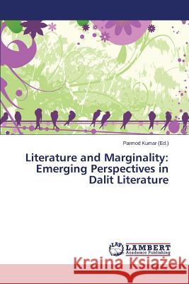 Literature and Marginality: Emerging Perspectives in Dalit Literature Kumar Parmod 9783659146671 LAP Lambert Academic Publishing - książka