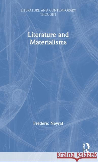 Literature and Materialisms Frederic Neyrat 9781138675698 Routledge - książka