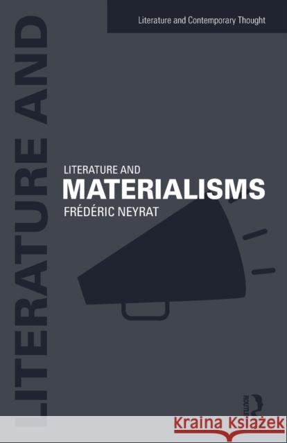 Literature and Materialisms Frederic Neyrat 9781138675704 Routledge - książka