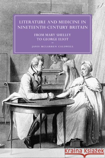 Literature and Medicine in Nineteenth-Century Britain: From Mary Shelley to George Eliot Caldwell, Janis McLarren 9780521066679 Cambridge University Press - książka