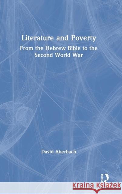 Literature and Poverty: From the Hebrew Bible to the Second World War David Aberbach 9780367112486 Routledge - książka