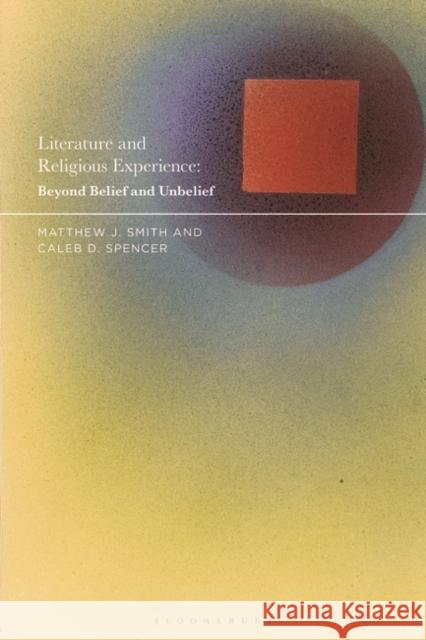 Literature and Religious Experience: Beyond Belief and Unbelief Smith, Matthew J. 9781350194021 Bloomsbury Publishing PLC - książka