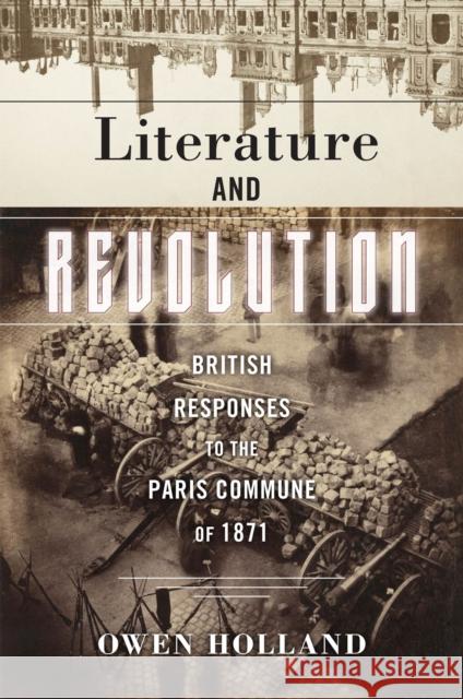 Literature and Revolution: British Responses to the Paris Commune of 1871 Holland, Owen 9781978821934 Rutgers University Press - książka