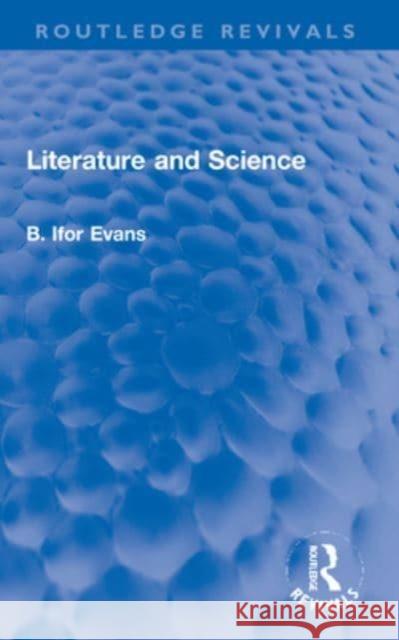 Literature and Science B. Ifor Evans 9781032169132 Taylor & Francis Ltd - książka