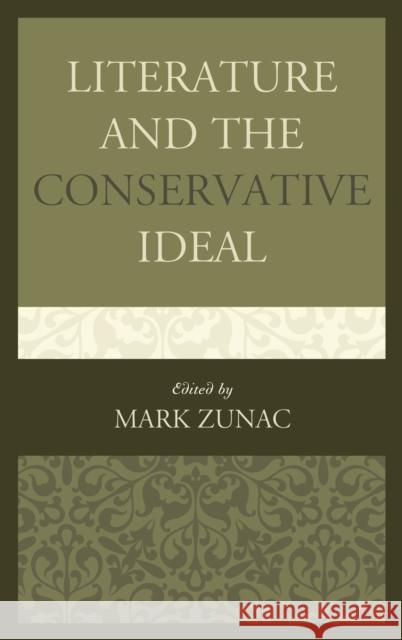 Literature and the Conservative Ideal Mark Zunac Mark Bauerlein D. Marcel Decoste 9781498512404 Lexington Books - książka