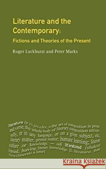 Literature and the Contemporary: Fictions and Theories of the Present Roger Luckhurst Peter Marks 9781138172692 Routledge - książka
