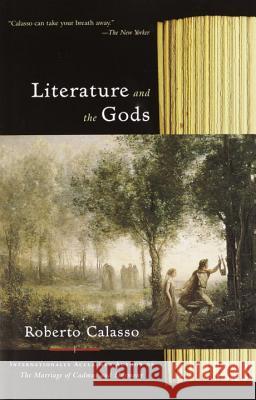 Literature and the Gods Roberto Calasso 9780375725432 Vintage Books USA - książka