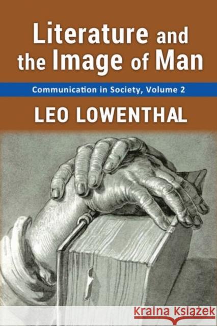 Literature and the Image of Man: Volume 2, Communication in Society Leo Lowenthal 9781412857000 Transaction Publishers - książka