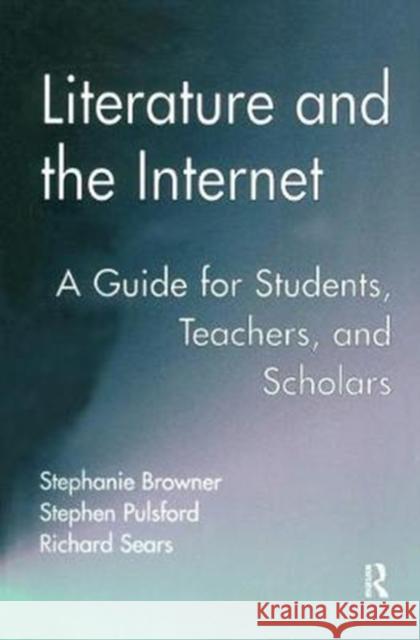 Literature and the Internet: A Guide for Students, Teachers, and Scholars Stephanie Browner 9781138440104 Routledge - książka