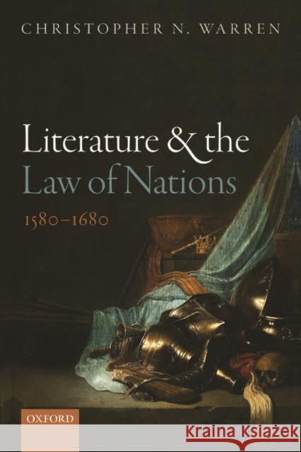 Literature and the Law of Nations, 1580-1680 Christopher N. Warren 9780198831136 Oxford University Press, USA - książka