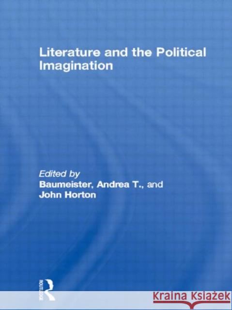 Literature and the Political Imagination John Horton Andrea Baumeister 9780415129152 Routledge - książka
