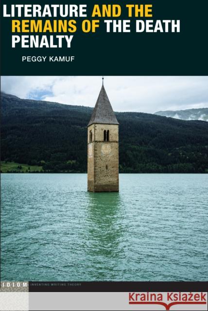 Literature and the Remains of the Death Penalty Peggy Kamuf 9780823282296 Fordham University Press - książka