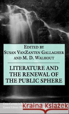 Literature and the Renewal of the Public Sphere Susan VanZanten Gallagher Susan Vanzanten Gallagher M. D. Walhout 9780312226725 Palgrave MacMillan - książka