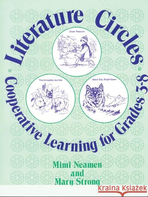 Literature Circles: Cooperative Learning for Grades 3-8 Neamen, Mary C. 9780872879874 Teacher Ideas Press - książka