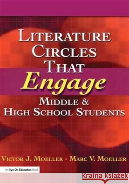 Literature Circles That Engage Middle and High School Students Marc Moeller Victor Moeller  9781138137776 Taylor and Francis - książka