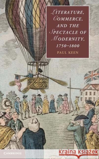 Literature, Commerce, and the Spectacle of Modernity, 1750-1800 Paul Keen 9781107016675  - książka