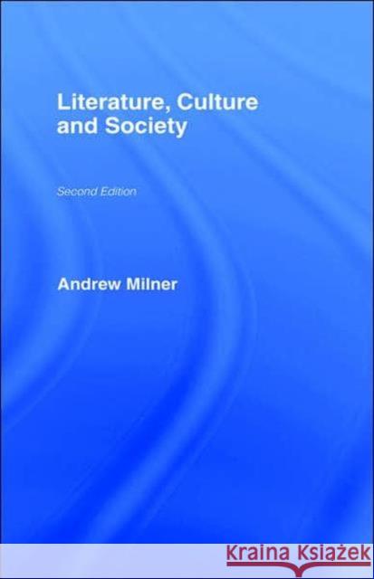 Literature, Culture and Society Andrew Milner 9780415307840 Routledge - książka