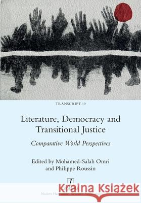 Literature, Democracy and Transitional Justice: Comparative World Perspectives Mohamed-Salah Omri Philippe Roussin 9781781883778 Legenda - książka