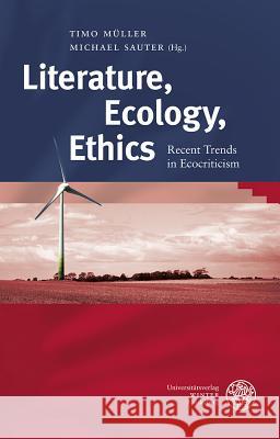 Literature, Ecology, Ethics: Recent Trends in Ecocriticism Muller, Timo 9783825361105 Universitätsverlag Winter - książka