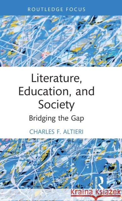 Literature, Education, and Society: Bridging the Gap Altieri, Charles F. 9781032393162 Taylor & Francis Ltd - książka