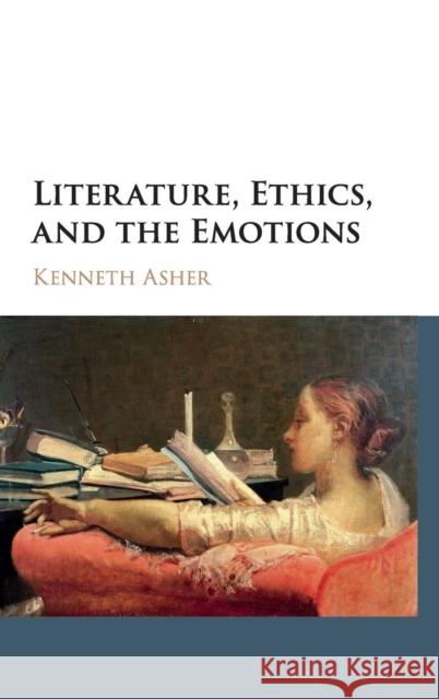 Literature, Ethics, and the Emotions Kenneth Asher   9781107185951 Cambridge University Press - książka